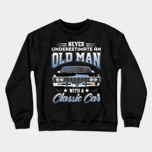 Never underestimate an old man with a classic car Crewneck Sweatshirt